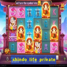 shindo life private server codes